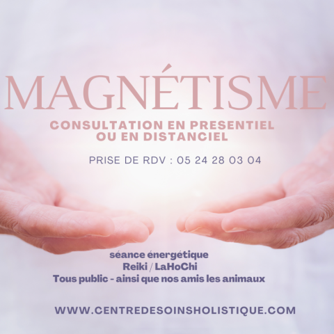Magnétisme présentiel et distanciel à Mont-de-Marsan - Centre de Soins Holistique 